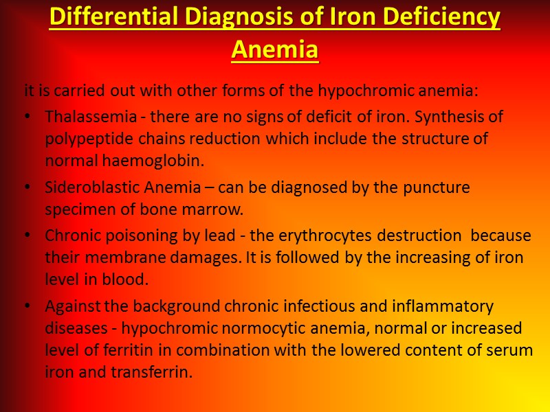 Differential Diagnosis of Iron Deficiency Anemia it is carried out with other forms of